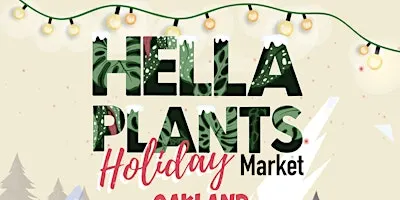 Hella Plants Holiday Market Oakland - Bay Area
