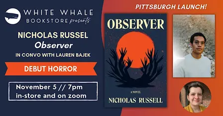 Pittsburgh Launch! Nicholas Russell "Observer" (w/ Lauren Bajek)