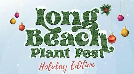 Long Beach Plant Fest Holiday Edition