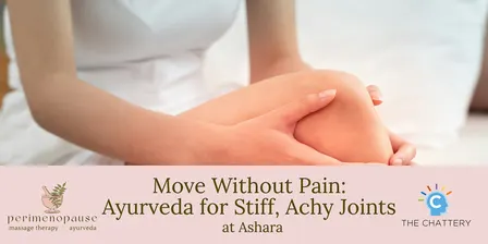 Move Without Pain: Ayurveda for Stiff, Achy Joints at Ashara