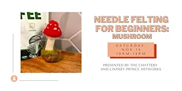 Needle Felting for Beginners: Mushrooms