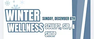 Winter Wellness Sculpt, Sip and Shop