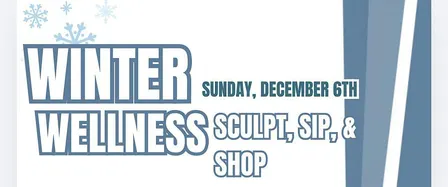 Winter Wellness Sculpt, Sip and Shop