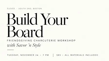 Build Your Board: Friendsgiving Charcuterie with Savor ‘n Style at Élevée