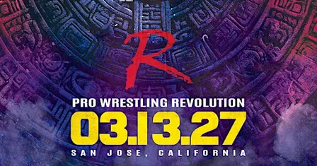 Pro Wrestling Revolution - San Jose, March 13, 2027