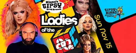 Kiana’s Tipsy Drag Brunch :: "LADIES OF THE 80s"