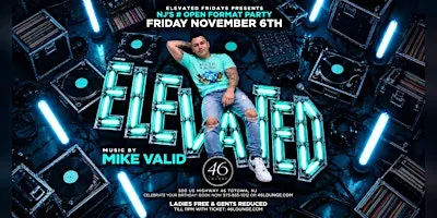 Elevated Fridays at 46 Lounge | DJ Mike Valid | NJ's #1 Open Format Party