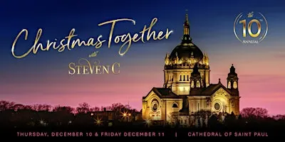 10th Annual Christmas Together with Steven C & Friends -  7PM, Thur, 12/10