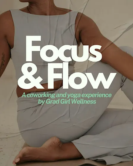 Focus and Flow: A Grad Girl Wellness Experience
