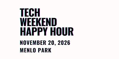 Tech Weekend November 2026 | Happy Hour | Menlo Park | Silicon Valley