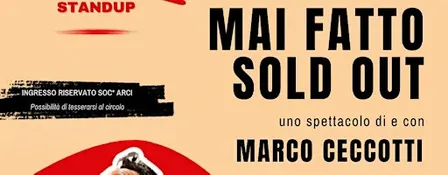 Maite Risate presenta: Mai Fatto Sold Out di e con Marco Ceccotti