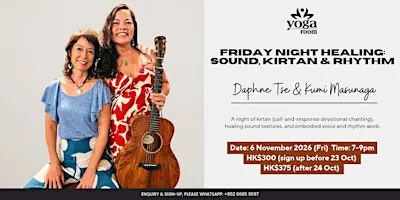 Fri Night Healing: Sound, Kirtan & Rhythm with Daphne Tse & Kumi Masunaga