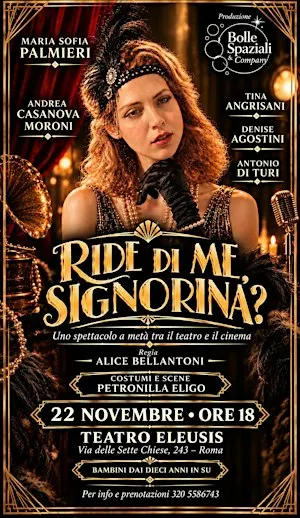 Spettacolo teatrale "Ride di me, signorina?"