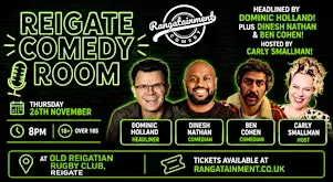 REIGATE COMEDY ROOM with DOMINIC HOLLAND & DINESH NATHAN !