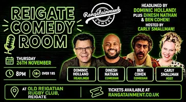 REIGATE COMEDY ROOM with DOMINIC HOLLAND & DINESH NATHAN !