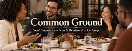 Common Ground: Local Business Luncheon & Relationship Exchange