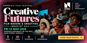 Norwich Film Festival: Filmmakers & Creatives Industry Day