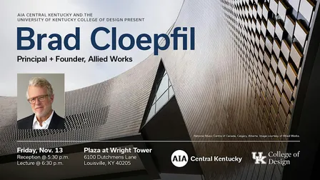 AIA/CKC & UK College of Design: Lecture: Brad Cloepfil of Allied Works