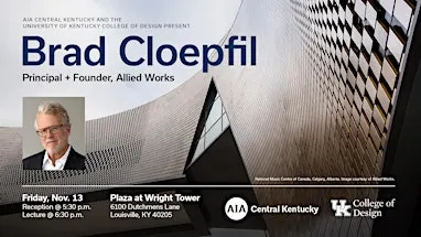 AIA/CKC & UK College of Design: Lecture: Brad Cloepfil of Allied Works