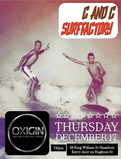 C + C SURF FACTORY @ Oxigin Lounge (Hamilton)