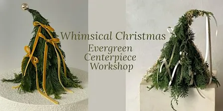 A Whimsical Christmas | Evergreen Centrepiece Workshop