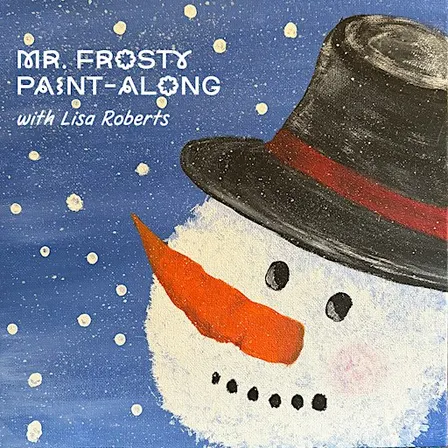 Mr. Frosty Paint-Along with Lisa Roberts