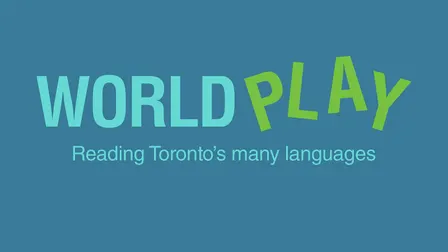 WORLD PLAY: Reading Toronto's Many Languages | Chapter 9