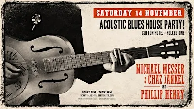 Acoustic Blues House Party! Michael Messer & Chaz Jankel, and Phillip Henry