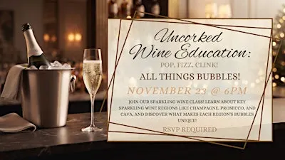 UnCorked Wine Education: All Things Bubbles!