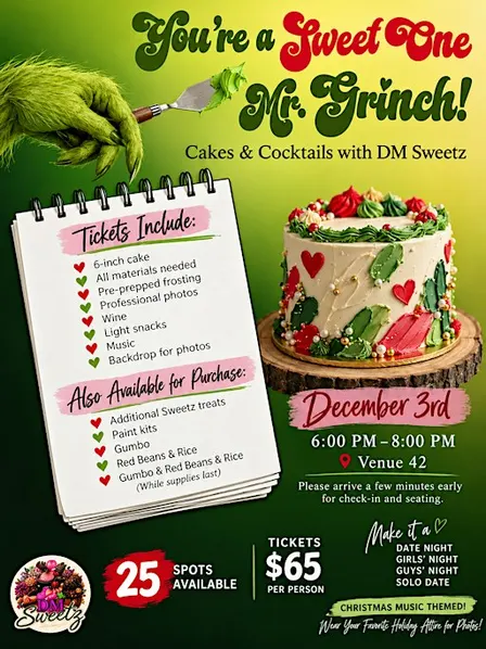You're a Sweet  One Mr. Grinch! Cakes & Cocktails with DM Sweetz