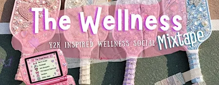 The Wellness Mixtape: Y2K Inspired Wellness Social