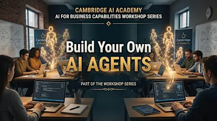 Cambridge AI Academy: Build your own AI Agents