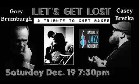 Let's Get Lost: A Tribute to Chet Baker, with Gary Brumburgh & Casey Brefka