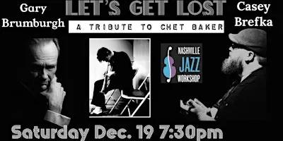 Let's Get Lost: A Tribute to Chet Baker, with Gary Brumburgh & Casey Brefka