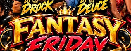 FANTASY FRIDAY with DJ Drock & DJ Deuce · PANASH Club & Lounge