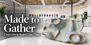 Clay Class at The Pottery Shop: Charcuterie Board (DI & Durango)