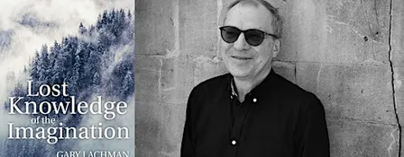 Imagination as a Way of Knowledge with Gary Lachman - in-person event!