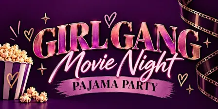 Girl Gang Movie Night Pajama Party
