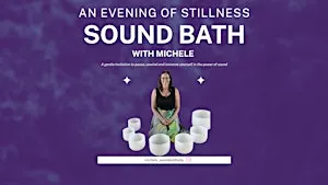 An Evening of Stillness--Sound bath