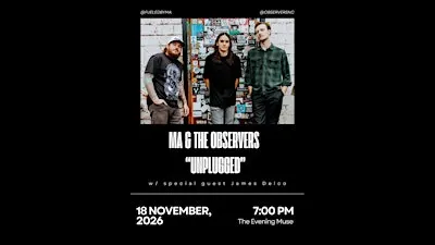 Ma & The Observers "Unplugged" with James Delco