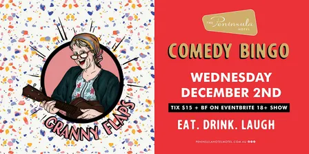 Peninsula Hotel presents Granny Flaps Comedy Bingo - Wednesday Dec 2