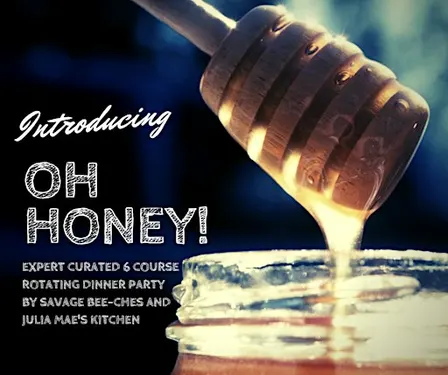 Oh Honey! A Curated Rotating Dinner Party Experience