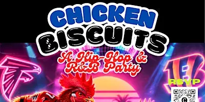 Chicken Biscuits: A Hip-Hop/R&B Party