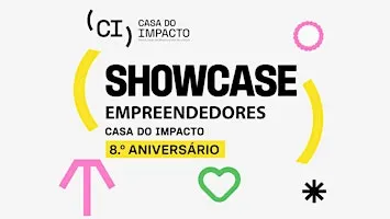 Showcase Casa do Impacto - 8 anos de histórias de impacto