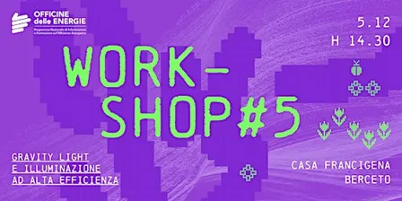 WORKSHOP #5: Gravity Light e illuminazione ad alta efficienza