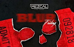 BLUR FRIDAY inside Mezcal Nightclub - Hip-Hop / Reggaeton / House (10.23)