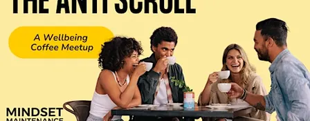 The Anti-Scroll - A Wellbeing Coffee Meetup