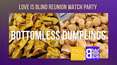 Bottomless Dumplings x BSIDE Love is Blind Reunion Watch Party