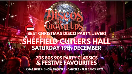 SHEFFIELD Cutlers Hall -CHRISTMAS Disco Party for Grown ups