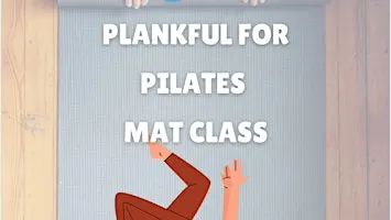 Plankful For Pilates Mat Class